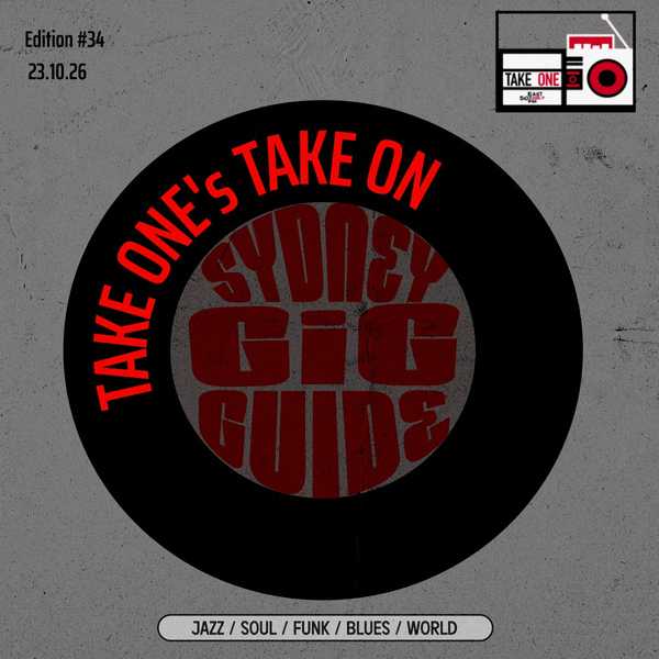 Take One’s Take On: Sydney Gig Guide