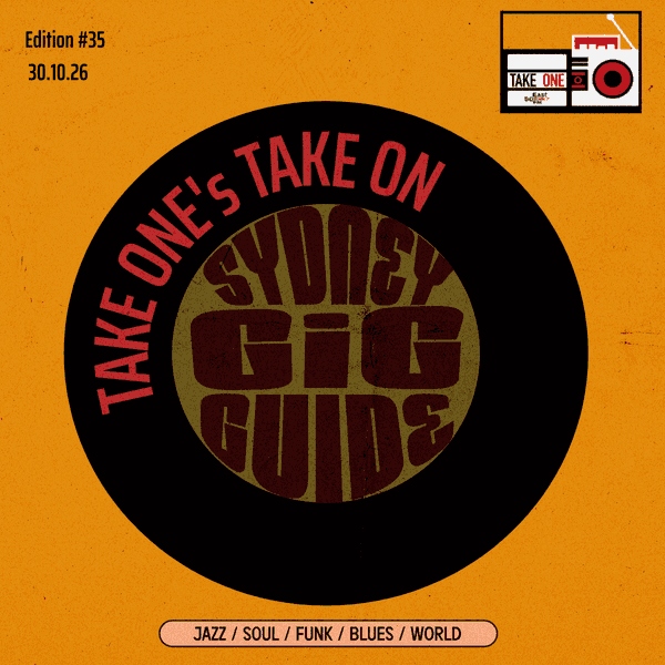 Take One’s Take On: Sydney Gig Guide