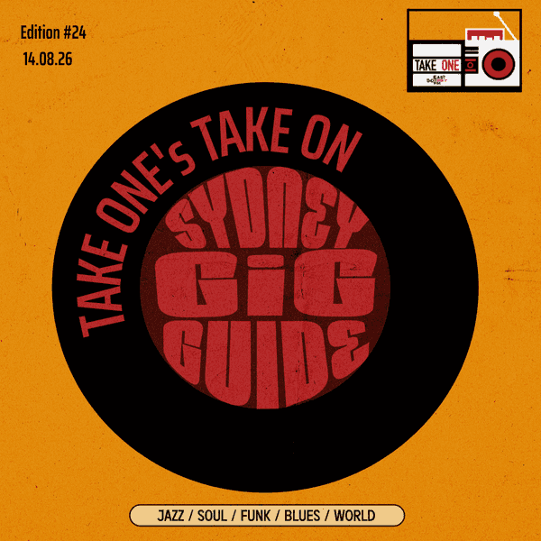 Take One’s Take On: Sydney Gig Guide