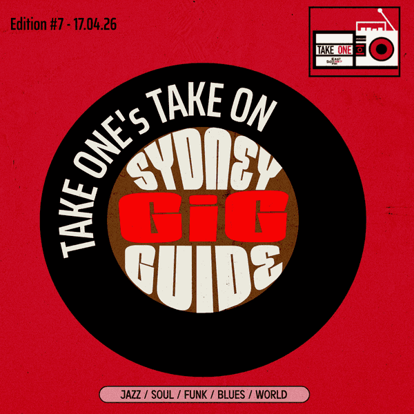 Take One’s Take On: Sydney Gig Guide