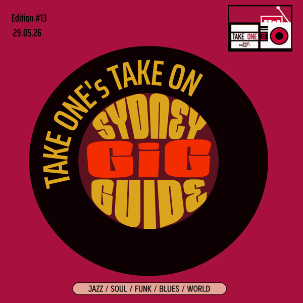 Take One’s Take On: Sydney Gig Guide